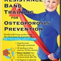 Resistance Band Training for Osteoporosis Prevention DVD Released!